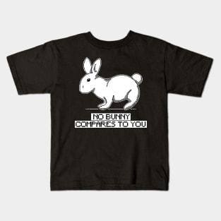1 bit no bunny compares to you Kids T-Shirt